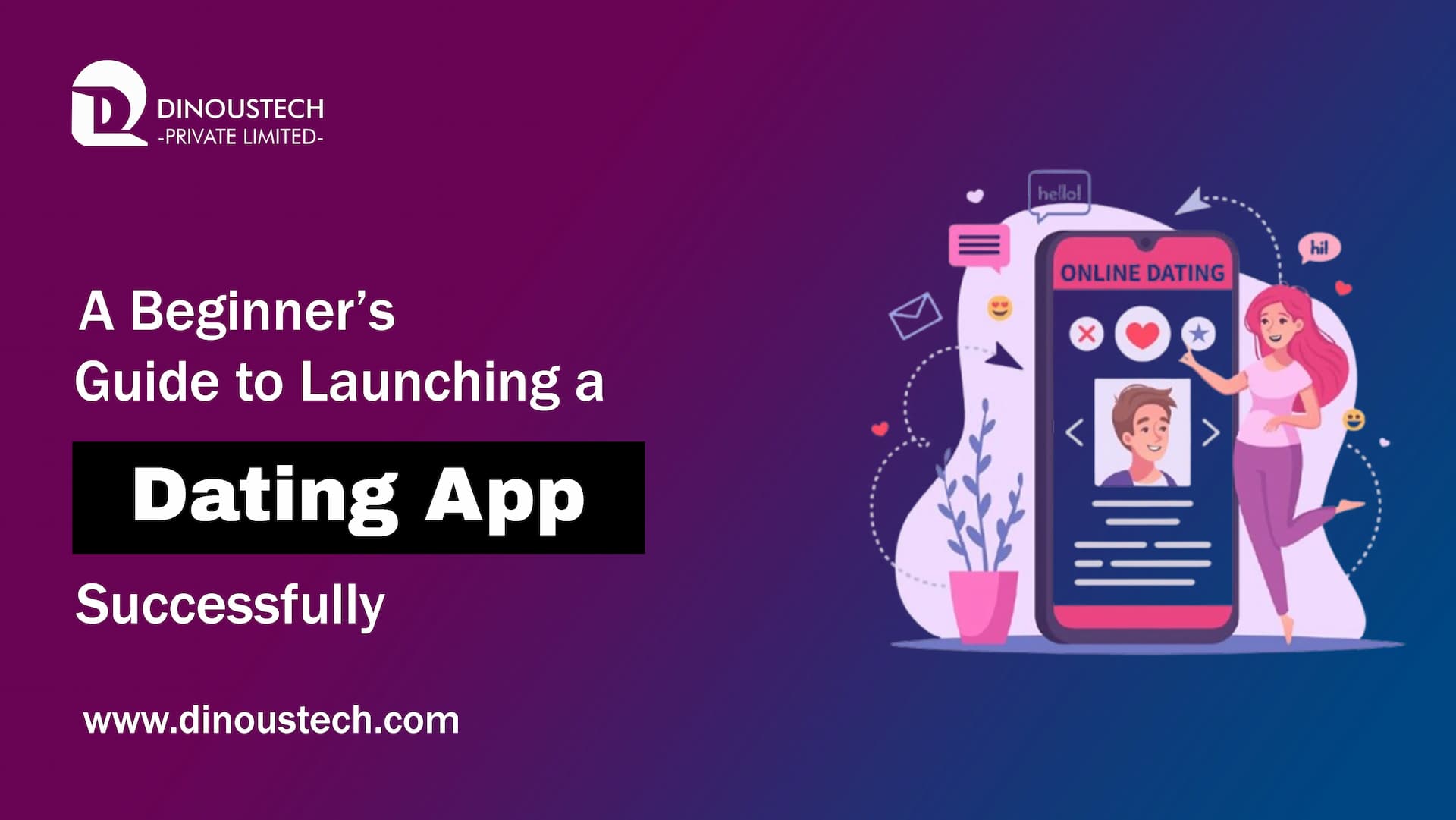 A Beginner’s Guide to Launching a Dating App Successfully