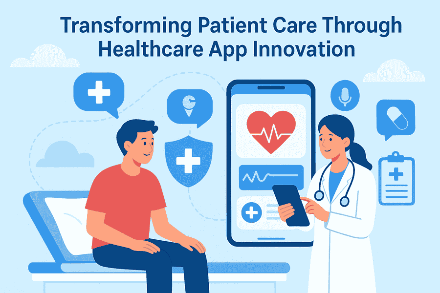 Transforming Patient Care Through Healthcare App Innovation