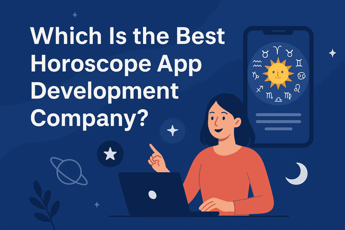 Which Is the Best Horoscope App Development Company?