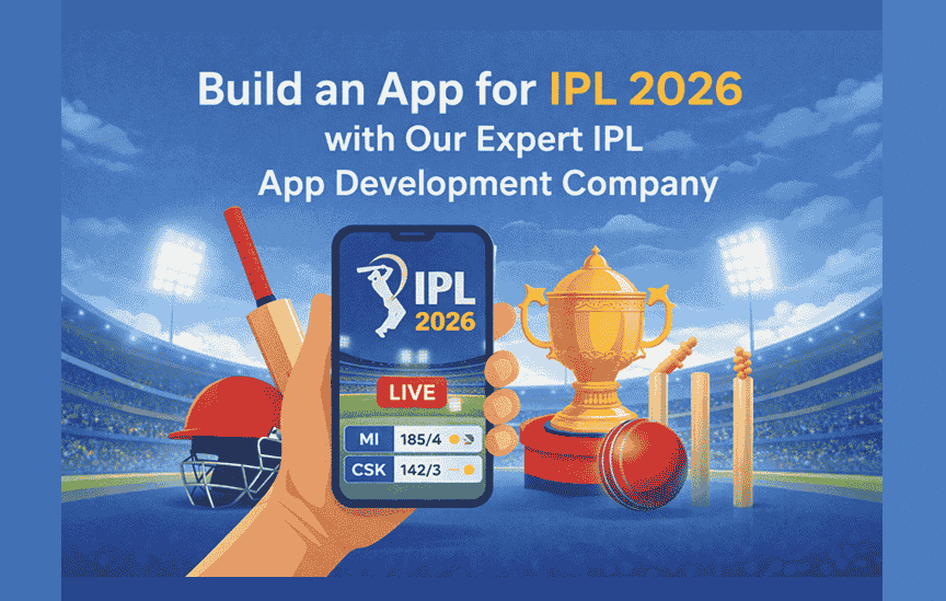 Build an App for IPL 2026 with Our Expert IPL App Development Company