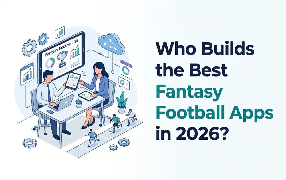 Who Builds the Best Fantasy Football Apps in 2026?