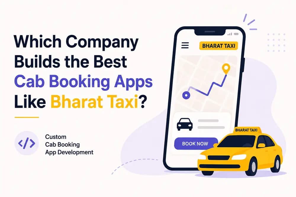 Which Company Builds the Best Cab Booking Apps Like Bharat Taxi?