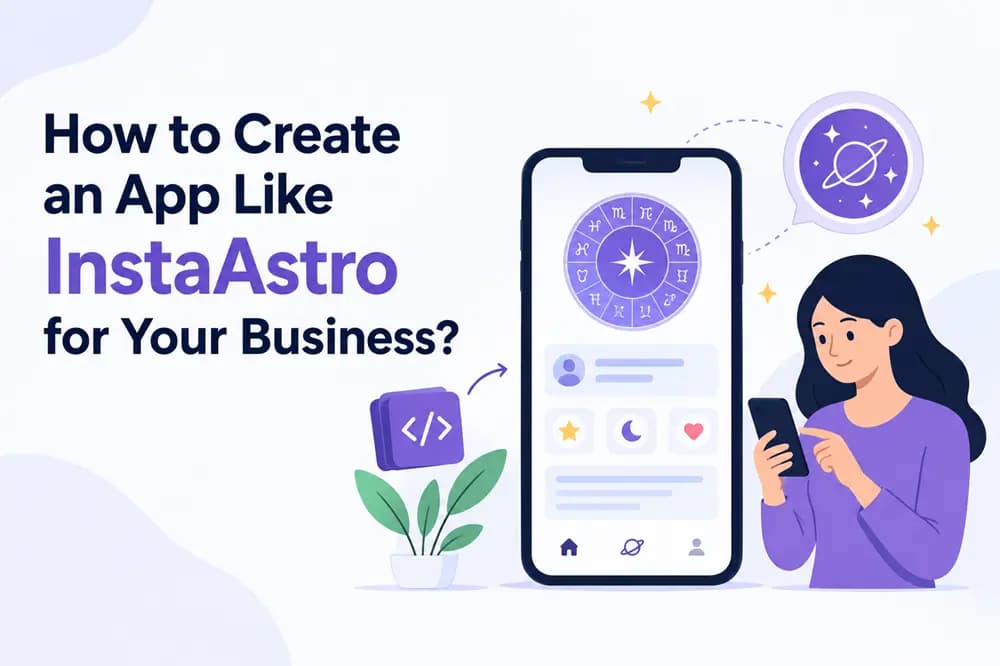 How to Create an App Like InstaAstro for Your Business?