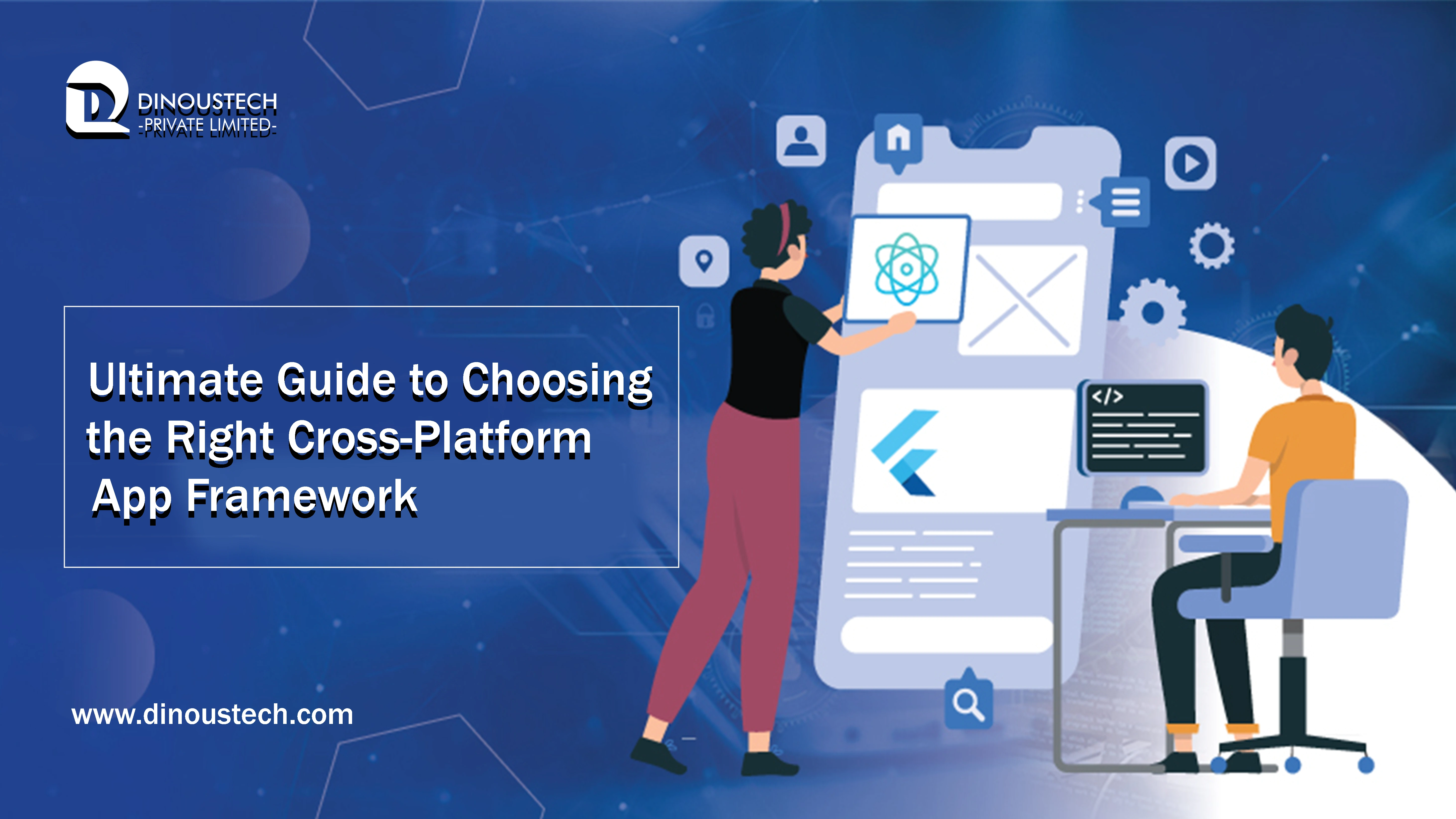 Ultimate Guide to Choosing the Right Cross-Platform App Framework