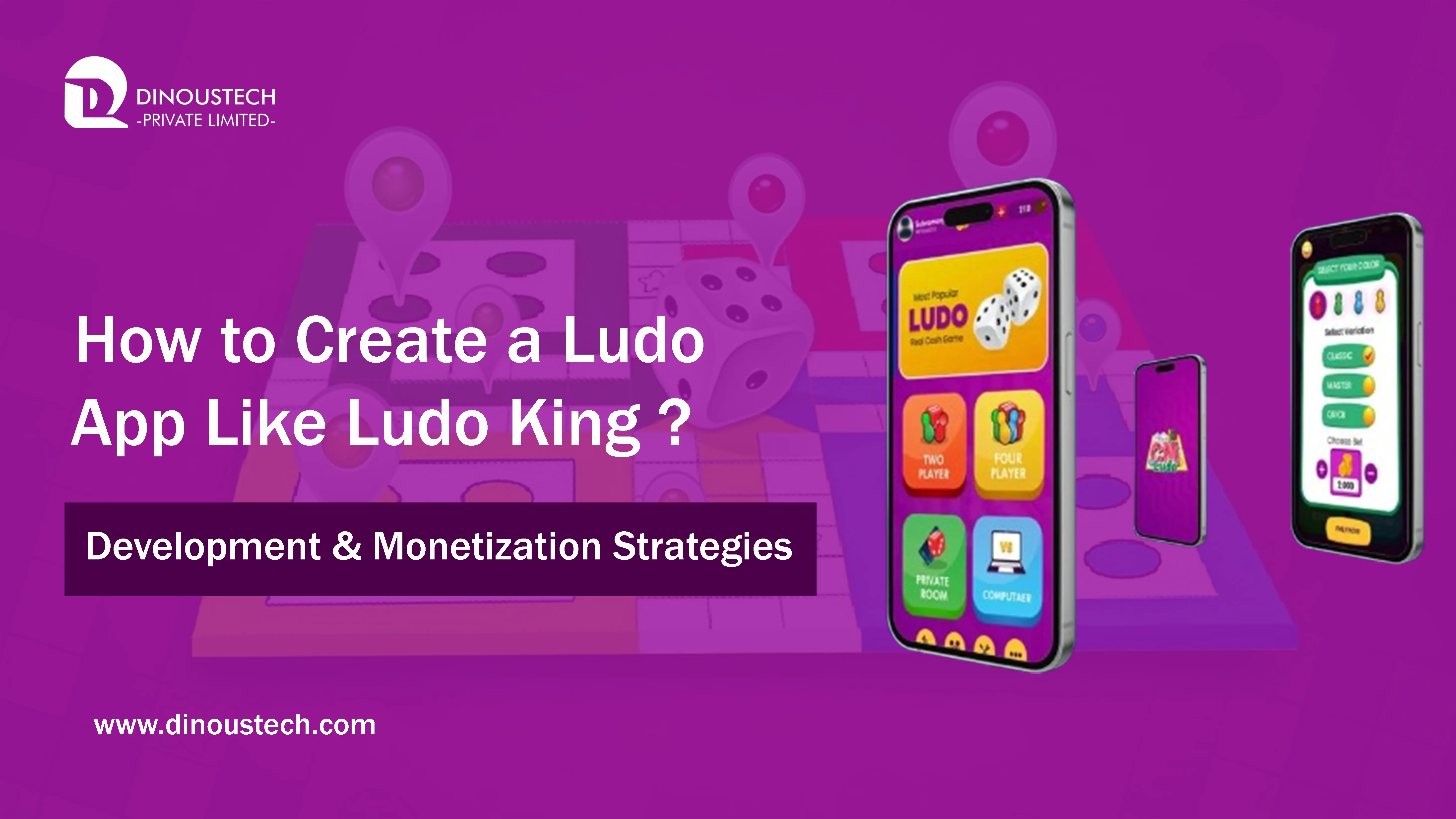 How to Create a Ludo App Like Ludo King: Development & Monetization Strategies