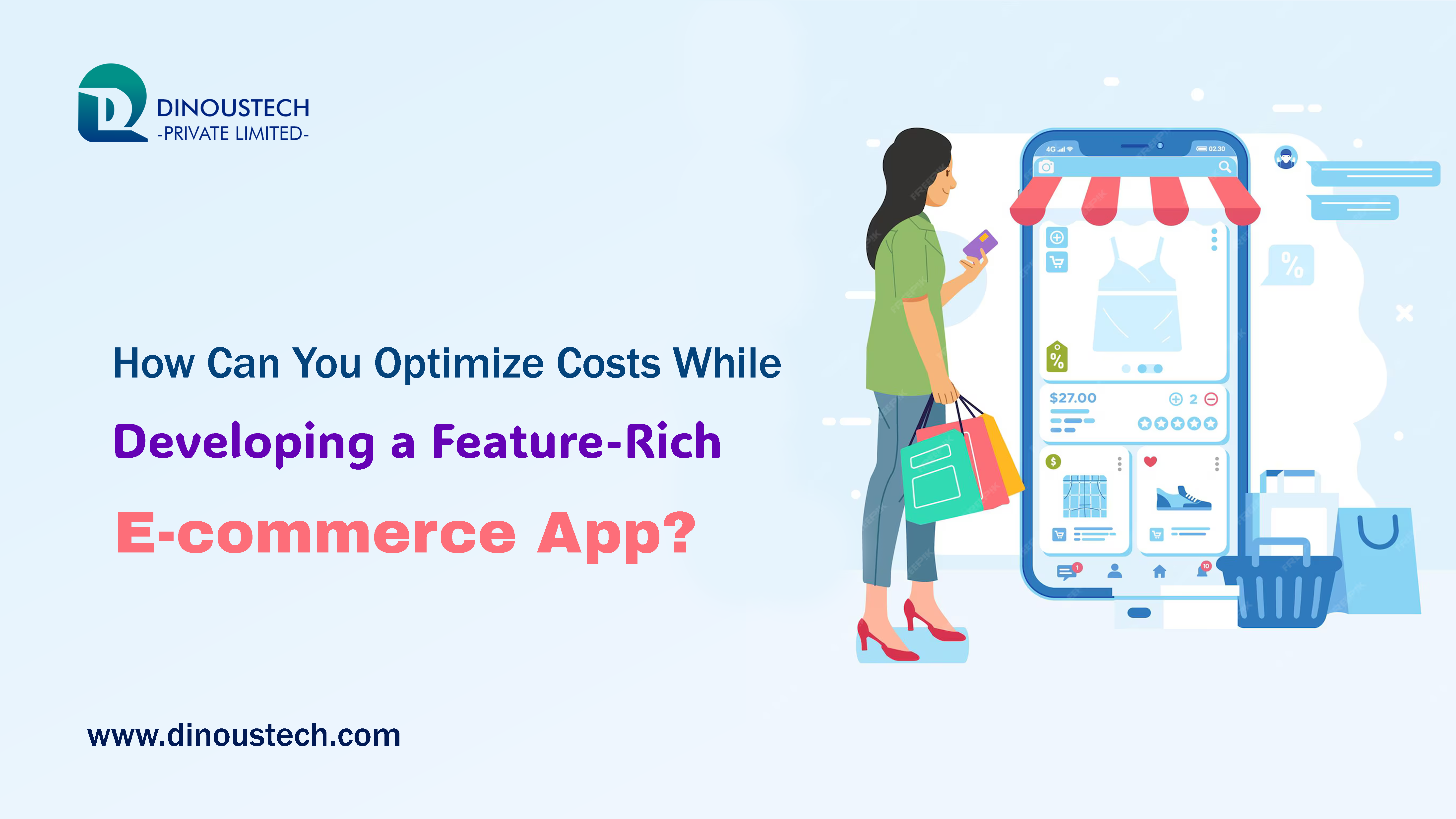How Can You Optimize Costs While Developing a Feature-Rich E-commerce App?