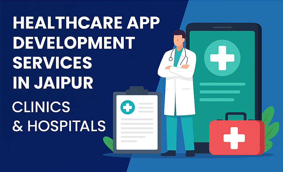 Healthcare App Development Services in Jaipur for Clinics & Hospitals