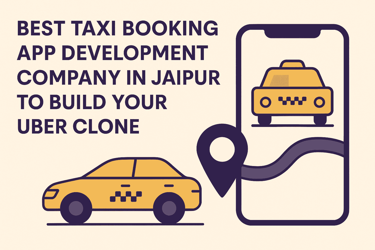 Taxi Booking App Development Company in Jaipur to Build Your Uber Clone