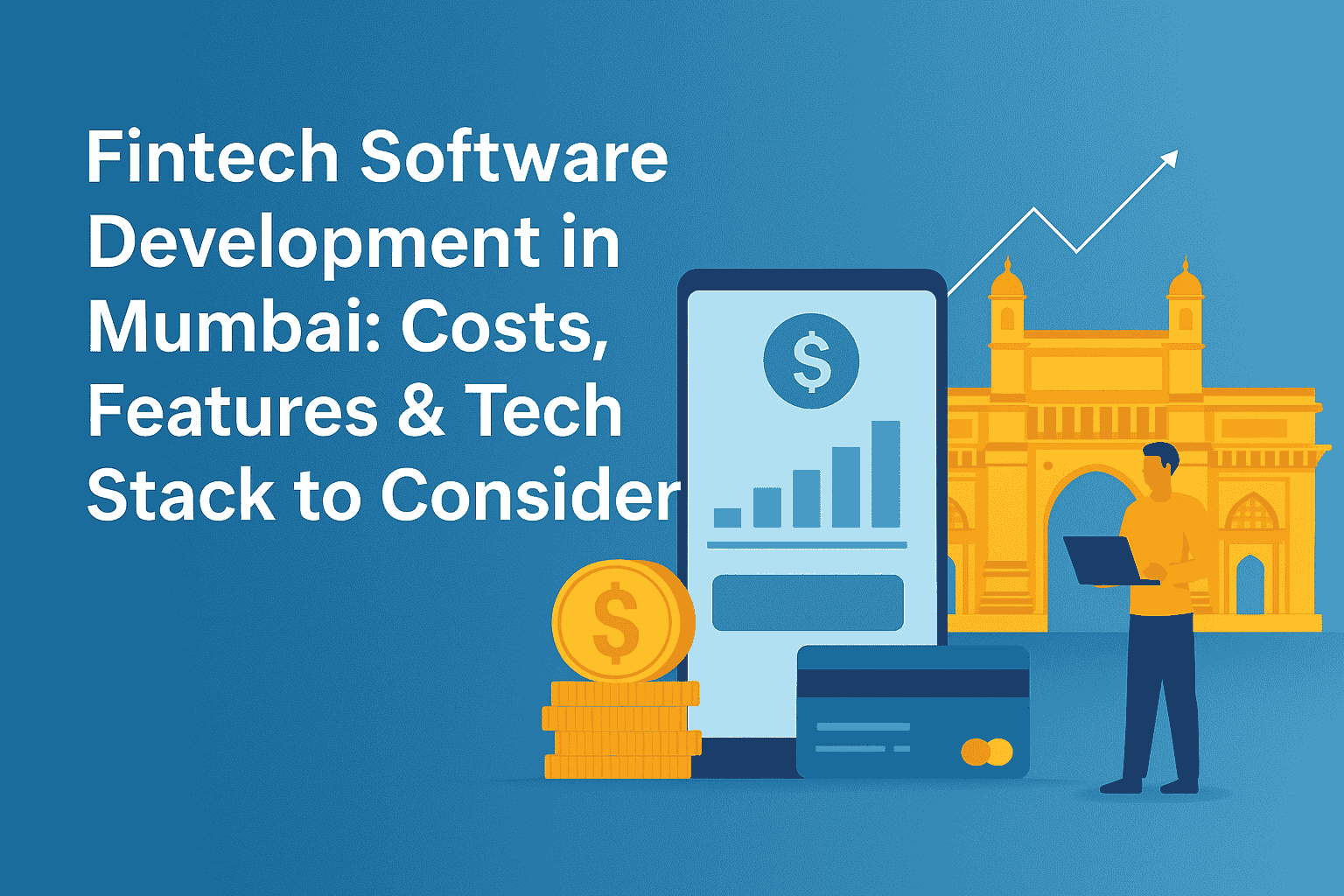 Fintech Software Development in Mumbai: Costs, Features & Tech Stack to Consider