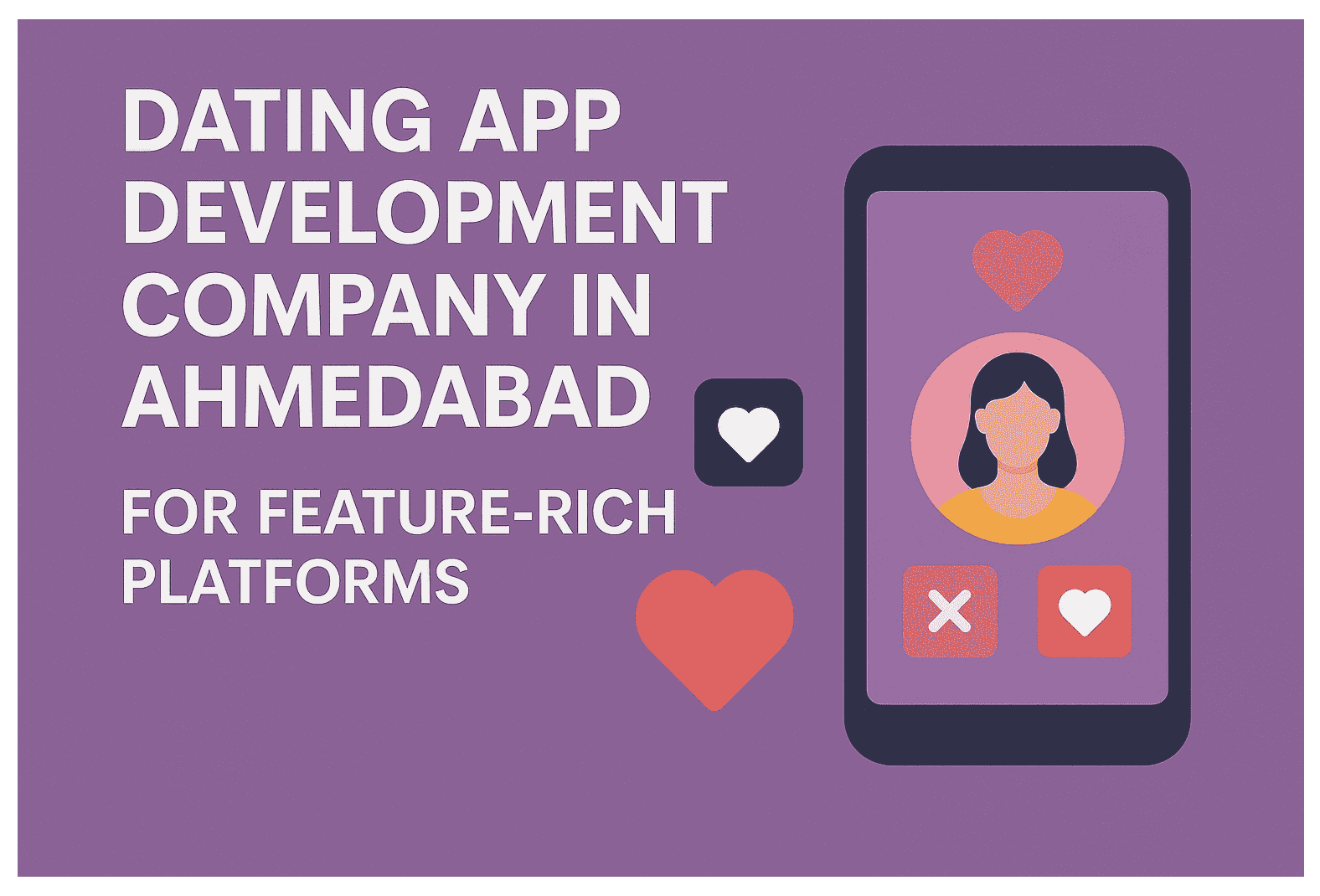 Dating App Development Company in Ahmedabad for Feature-Rich Platforms