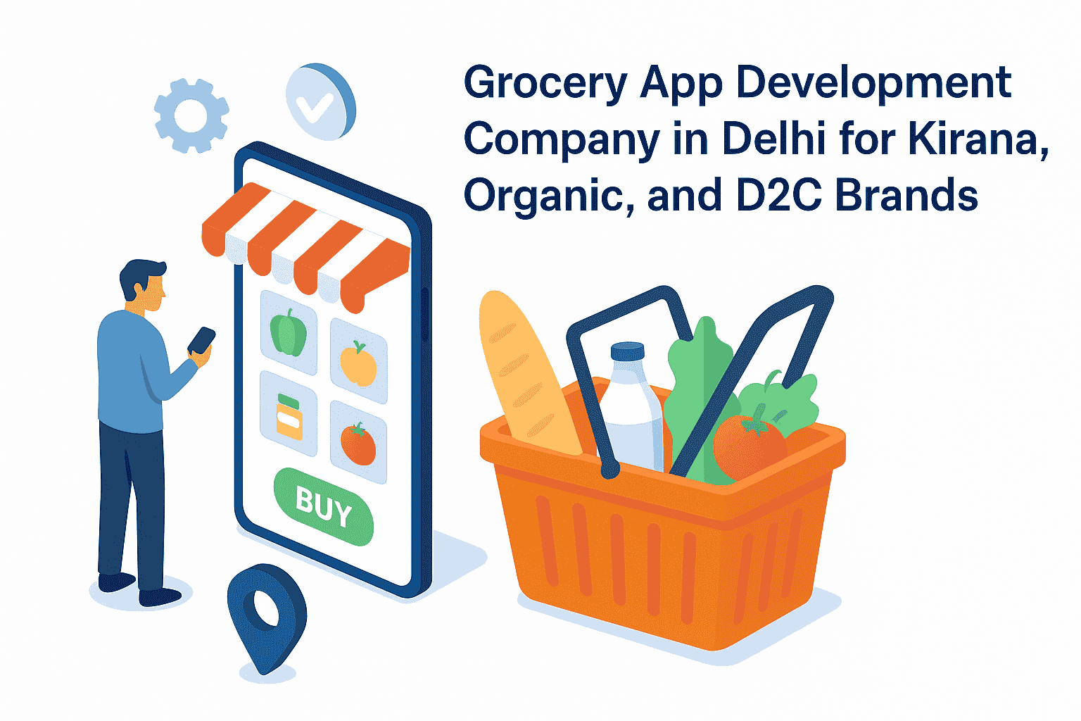 Grocery App Development Company in Delhi for Kirana, Organic, and D2C Brands