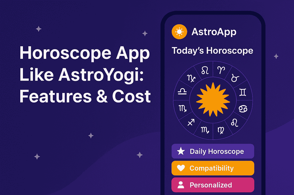 Build a Horoscope App Like AstroYogi: Features & Cost