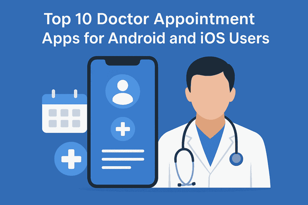 Top 10 Doctor Appointment Apps for Android and iOS Users