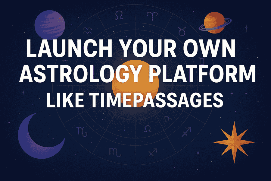 Launch Your Own Astrology Platform Like TimePassages