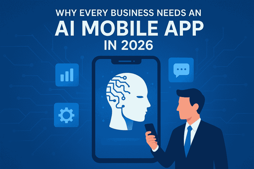 Why Every Business Needs an AI Mobile App in 2026