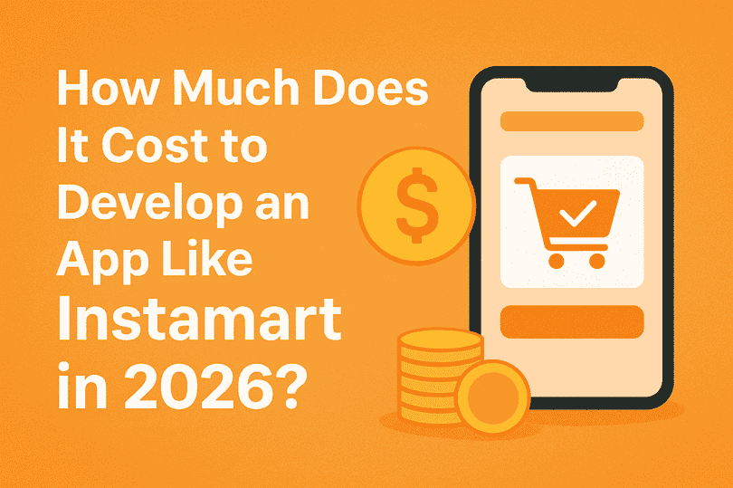 How Much Does It Cost to Develop an App Like Instamart in 2026?