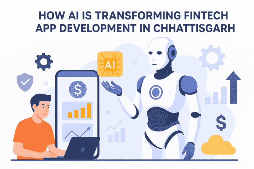 How AI Is Transforming Fintech App Development in Chhattisgarh
