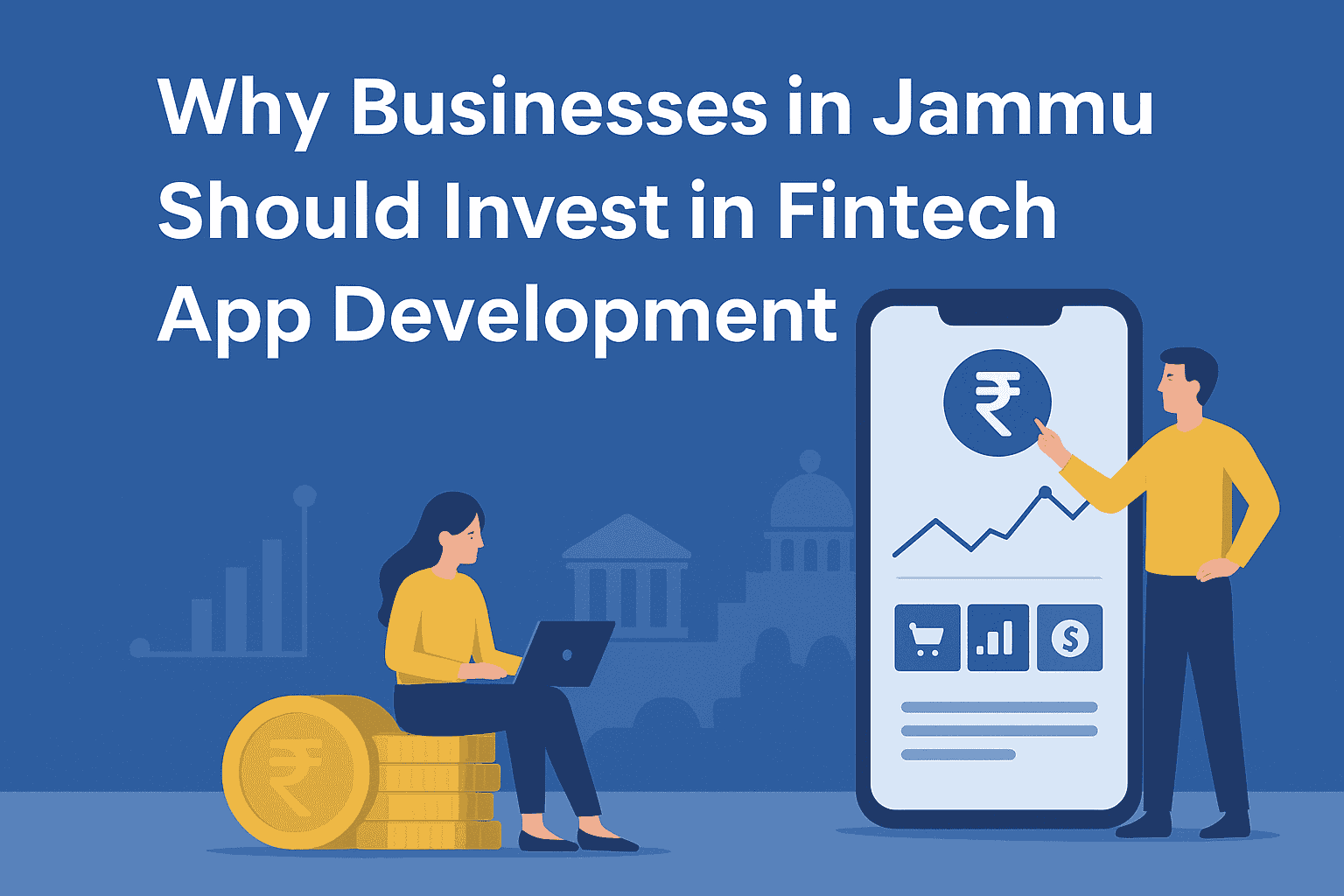 Why Businesses in Jammu Should Invest in Fintech App Development
