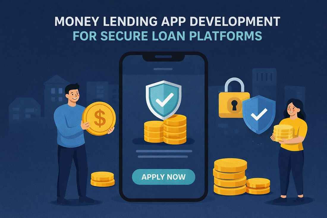 Money Lending App Development for Secure, Scalable Digital Loan Platforms