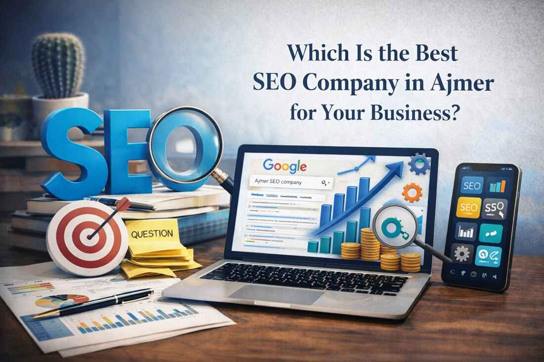 Which Is the Best SEO Company in Ajmer for Your Business?