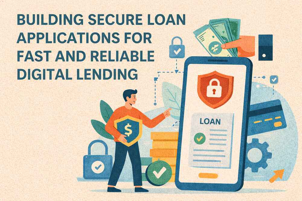 Building Secure Loan Applications for Fast and Reliable Digital Lending