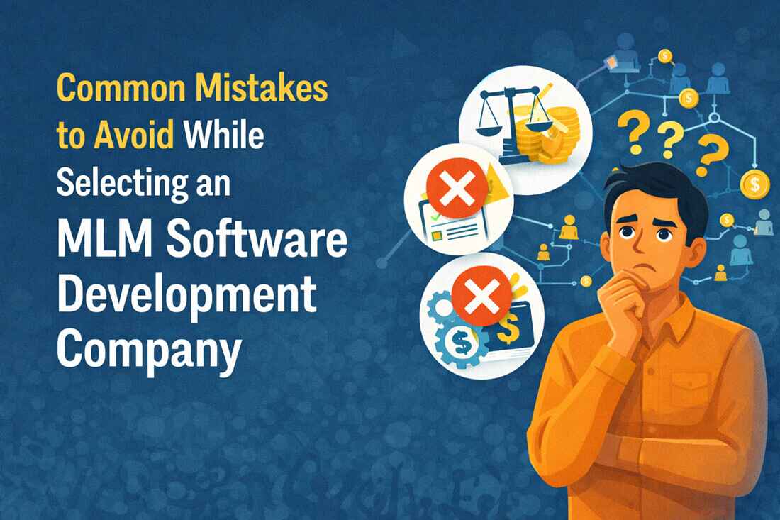 Common Mistakes to Avoid While Selecting an MLM Software Development Company