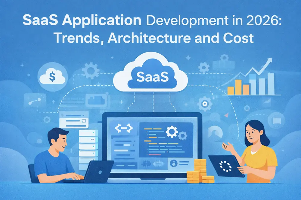 SaaS Application Development in 2026: Trends, Architecture and Cost