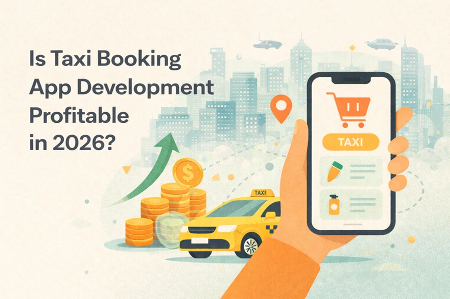 Is Taxi Booking App Development Profitable in 2026?