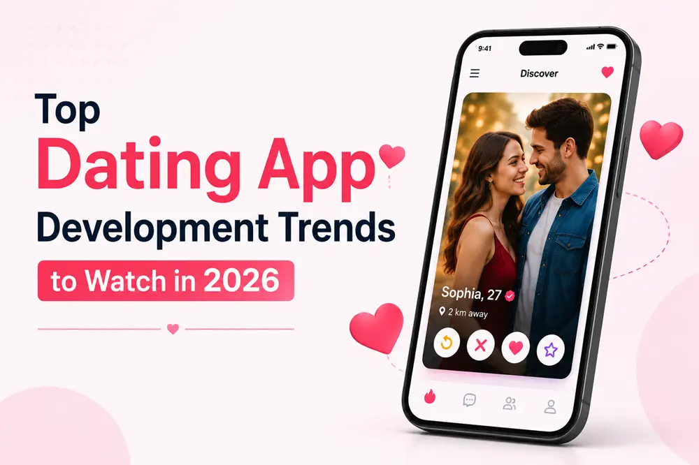 Top Dating App Development Trends to Watch in 2026