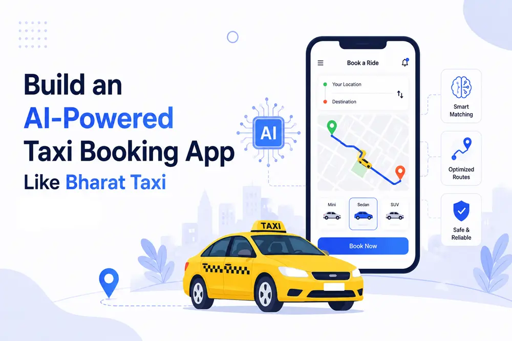 Build an AI-Powered Taxi Booking App Like Bharat Taxi in 2026