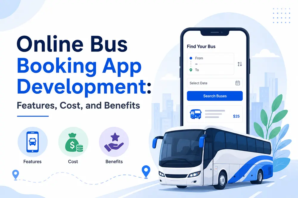 Online Bus Booking App Development: Features, Cost, and Benefits